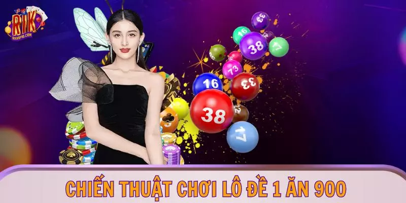 Chiến thuật chơi lô đề 1 ăn 900