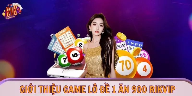 Giới thiệu game lô đề 1 ăn 900