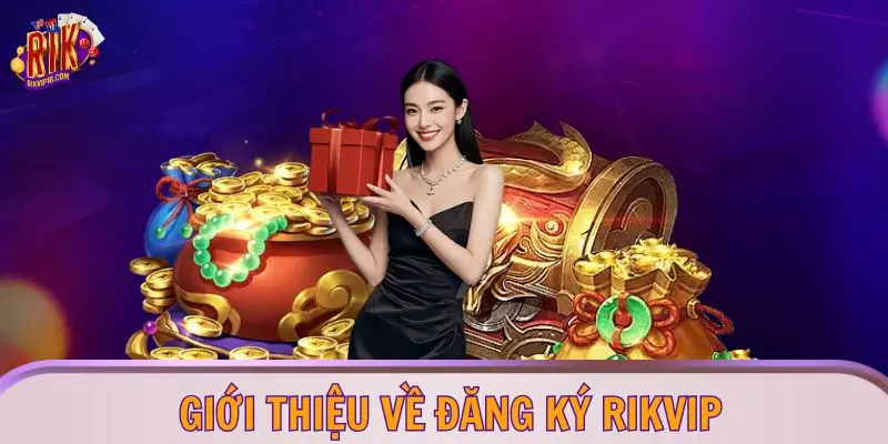 Giới thiệu về đăng ký RIKVIP