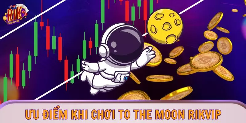 Ưu điểm khi chơi To The Moon RIKVIP