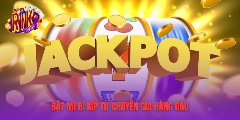 Bật mí bí kíp từ chuyên gia hàng đầu