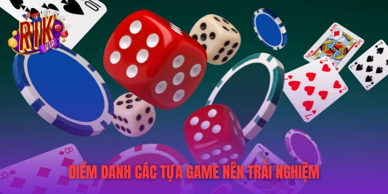 Điểm danh các tựa game nên trải nghiệm