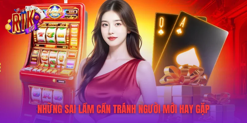 Những sai lầm cần tránh người mới hay gặp