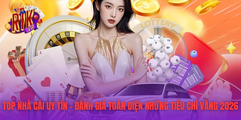 Top Nhà Cái Uy Tín – Đánh Giá Toàn Diện Những Tiêu Chí Vàng 2025